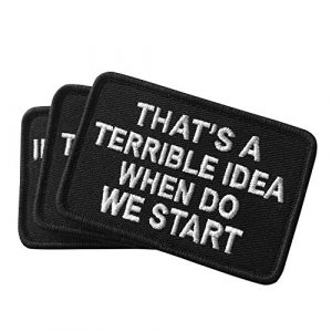 Ebateck Airsoft Morale Patch 1 2 Pack That's a Terrible Idea When Do We Start Patch - Embroidered Morale Patches Tactical Funny for Hat, Backpack, Jackets (Applique Fastener Hook & Loop)