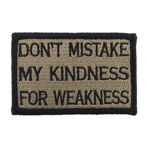 Morale Tags Airsoft Patch 1 Dont Mistake My Kindness for Weakness Tactical Velcro Fully Embroidered Morale Tags Patch (Coyote and Black)