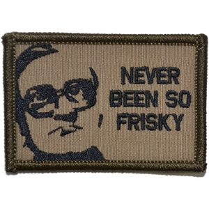 Tactical Gear Junkie Airsoft Patch 1 Bubble Parody"Never Been So Frisky" 2x3 Morale Patch - Coyote Brown with Black