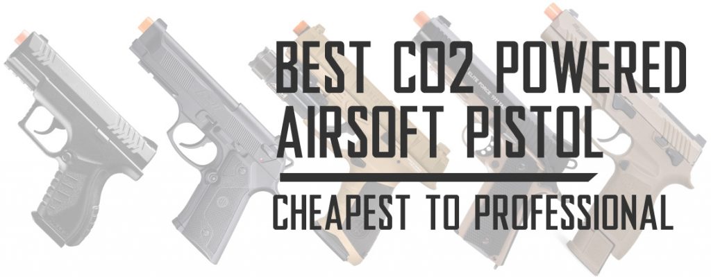 Best CO2 Airsoft Pistol Cheapest to Professional