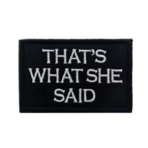 Tactical Embroidery Patch Airsoft Morale Patch 1 That's What She Said Embroidery Patch Military Tactical Morale Patch Badges Emblem Applique Hook Patches for Clothes Backpack Accessories