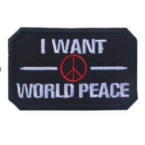 Tactical Embroidery Patch Airsoft Morale Patch 1 I Want World Peace Tactical Embroidery Patch Hook & Loop Morale Patch Military Patch for Clothing Accessory Backpack Armband