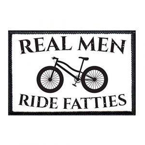 P PULLPATCH Airsoft Morale Patch 1 Real Men Ride Fatties - Mountain Bike - White BG Morale Patch | Hook and Loop Attach for Hats, Jeans, Vest, Coat | 2x3 in | by Pull Patch