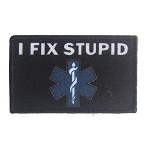 Tactical Embroidery Patch Airsoft Morale Patch 1 EMT Medic I Fix Stupid Tactical Embroidery Patch Hook & Loop Morale Patch Military Patch for Clothing Accessory Backpack Armband