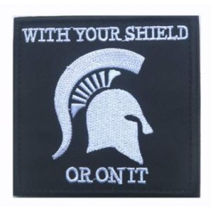Tactical Embroidery Patch Airsoft Morale Patch 1 Spartan with Your Shield Or On It Tactical Embroidery Patch Hook & Loop Morale Patch Military Patch for Clothing Accessory Backpack Armband