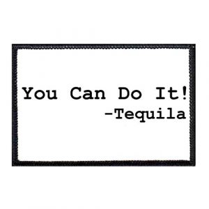 P PULLPATCH Airsoft Morale Patch 1 You Can Do It - Tequila Morale Patch | Hook and Loop Attach for Hats, Jeans, Vest, Coat | 2x3 in | by Pull Patch