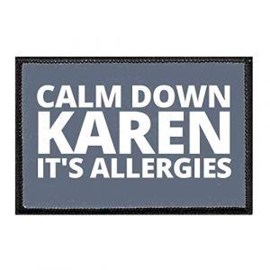 P PULLPATCH Airsoft Morale Patch 1 Calm Down Karen It's Allergies | Hook and Loop Attach for Hats, Jeans, Vest, Coat | 2x3 in | by Pull Patch