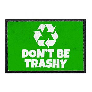 P PULLPATCH Airsoft Morale Patch 1 Don't Be Trashy Distressed Morale Patch | Hook and Loop Attach for Hats, Jeans, Vest, Coat | 2x3 in | by Pull Patch