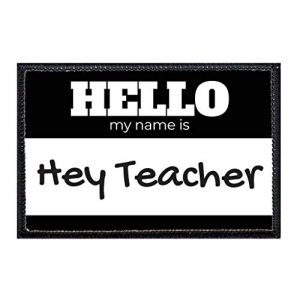 P PULLPATCH Airsoft Morale Patch 1 Hello My Name is Hey Teacher Black Morale Patch | Hook and Loop Attach for Hats, Jeans, Vest, Coat | 2x3 in | by Pull Patch