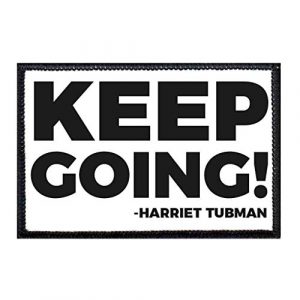 P PULLPATCH Airsoft Morale Patch 1 Keep Going - Harriet Tubman Morale Patch | Hook and Loop Attach for Hats, Jeans, Vest, Coat | 2x3 in | by Pull Patch