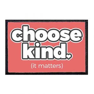 P PULLPATCH Airsoft Morale Patch 1 Choose Kind It Matters Morale Patch | Hook and Loop Attach for Hats, Jeans, Vest, Coat | 2x3 in | by Pull Patch