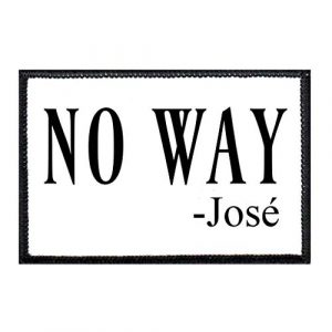 Pull Patch Airsoft Morale Patch 1 No Way - Jos© - White Background Morale Patch | Hook and Loop Attach for Hats, Jeans, Vest, Coat | 2x3 in | by Pull Patch