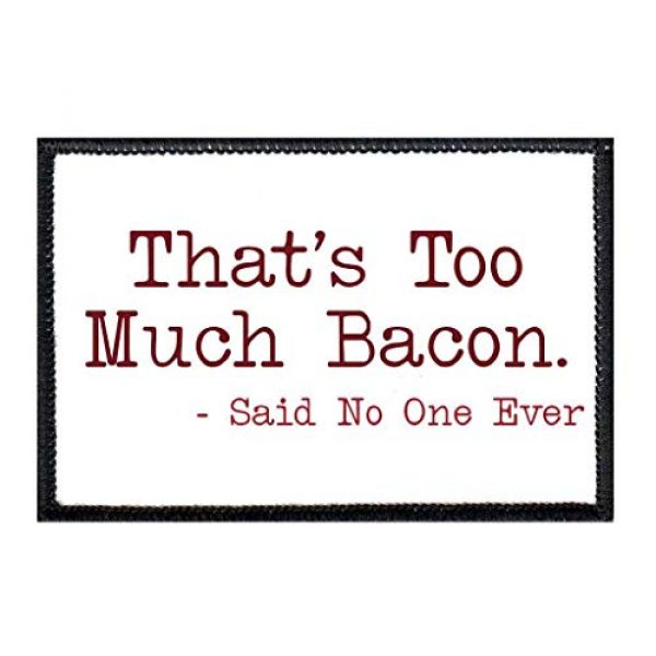 P PULLPATCH Airsoft Morale Patch 1 That's Too Much Bacon - Said No One Ever Morale Patch | Hook and Loop Attach for Hats, Jeans, Vest, Coat | 2x3 in | by Pull Patch