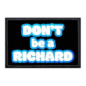 P PULLPATCH Airsoft Morale Patch 1 Don't Be A Richard | Hook and Loop Attach for Hats, Jeans, Vest, Coat | 2x3 in | by Pull Patch