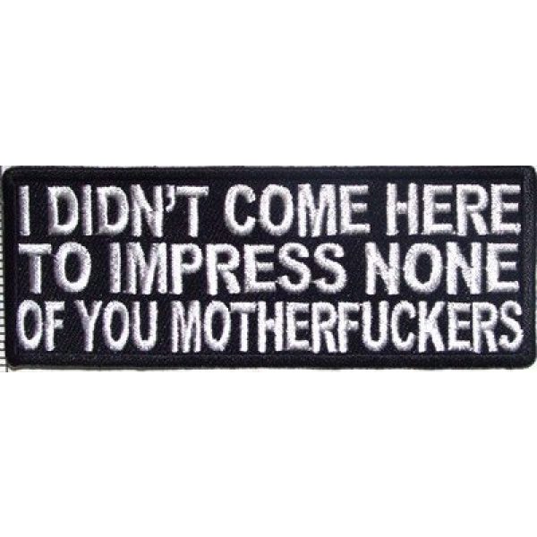Generic Airsoft Morale Patch 2 I Didn't Come Here To Impress You Funny Motorcycle Biker Vest Patch PAT-2313