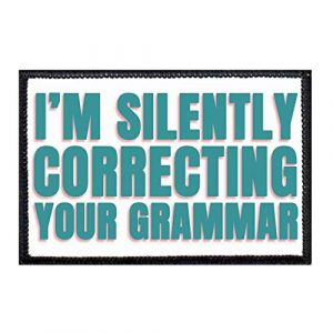 P PULLPATCH Airsoft Morale Patch 1 I'm Silently Correcting Your Grammar Morale Patch | Hook and Loop Attach for Hats, Jeans, Vest, Coat | 2x3 in | by Pull Patch