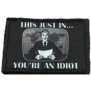 RedheadedTshirts Airsoft Morale Patch 1 This Just in, You're and Idiot Tactical Military Morale Patch Funny 2x3"