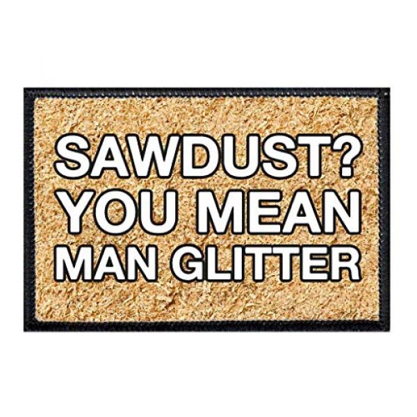 P PULLPATCH Airsoft Morale Patch 1 Sawdust You Mean Man Glitter Dust Morale Patch | Hook and Loop Attach for Hats, Jeans, Vest, Coat | 2x3 in | by Pull Patch