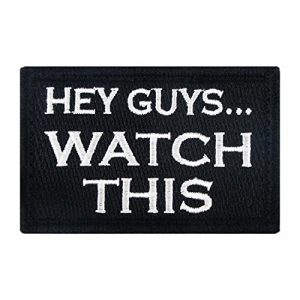 Morale Tags Airsoft Morale Patch 1 Hey Guys. Watch This Hook and Loop Patch Morale Tags Fully Embroidered (Black and White)