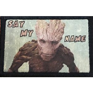RedheadedTshirts Airsoft Morale Patch 1 Guardians of the Galaxy Groot "Say My Name" Morale Patch. Perfect for your Tactical Military Army Gear, Backpack, Operator Baseball Cap, Plate Carrier or Vest. 2x3" Patch. Made in the USA