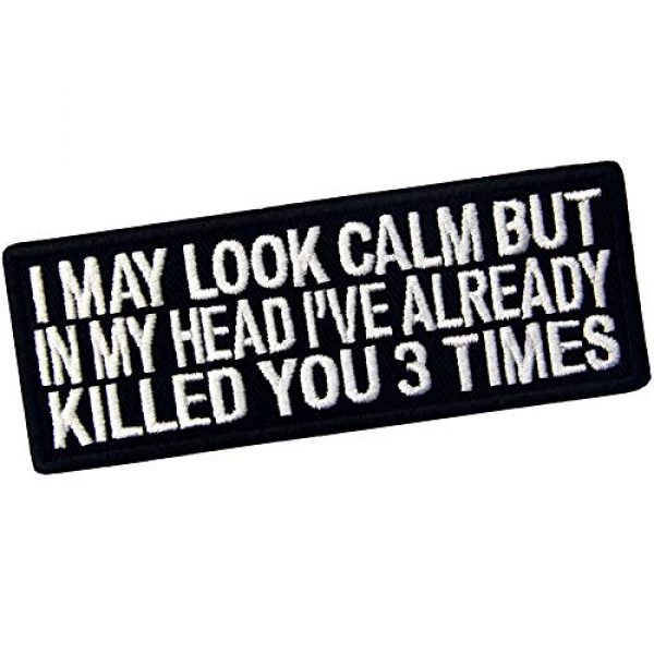 EmbTao Airsoft Morale Patch 3 EmbTao I May Look Clam But in My Head I've Already Killed You 3 Times Patch Embroidered Morale Applique Fastener Hook & Loop Emblem