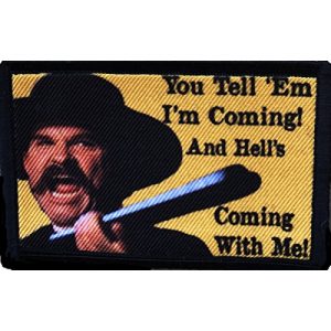 RedheadedTshirts Airsoft Morale Patch 1 Tombstone Wyatt Earp "Hell's Coming With Me!" Morale Patch. Perfect for your Tactical Military Army Gear, Backpack, Operator Baseball Cap, Plate Carrier or Vest. 2x3" Hook Patch. Made in the USA