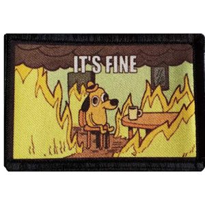 RedheadedTshirts Airsoft Morale Patch 1 Its Fine Burning Dog Funny Morale Patch. 2x3" Hook Patch. Redhaededtshirts Made in The USA