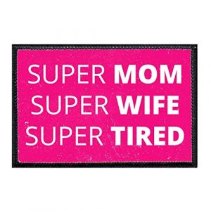 P PULLPATCH Airsoft Morale Patch 1 Super Mom - Super Wife - Super Tired Morale Patch | Hook and Loop Attach for Hats, Jeans, Vest, Coat | 2x3 in | by Pull Patch