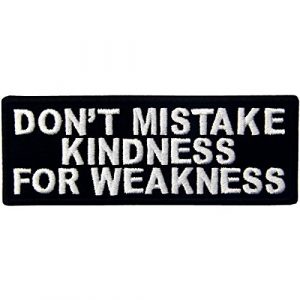 EmbTao Airsoft Morale Patch 1 EmbTao Don't Mistake Kindness For Weekness Embroidered Iron On Sew On Patch