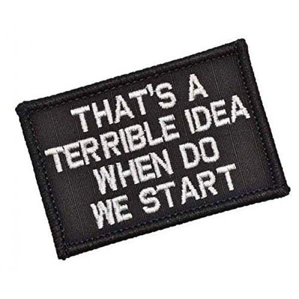 Embroidery Patch Airsoft Morale Patch 2 That's a Terrible Idea When Do We Start Military Hook Loop Tactics Morale Embroidered Patch