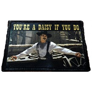 RedheadedTshirts Airsoft Morale Patch 1 Tombstone Val Kilmer "You're a Daisy if You Do" Morale Patch. Perfect for your Tactical Military Army Gear, Backpack, Operator Baseball Cap, Plate Carrier or Vest. 2x3" Hook Patch. Made in the USA