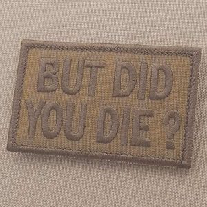LEGEEON Airsoft Morale Patch 1 LEGEEON Tan But Did You Die 2x3.25 Coyote Brown Morale Tactical Military Hook&Loop Patch