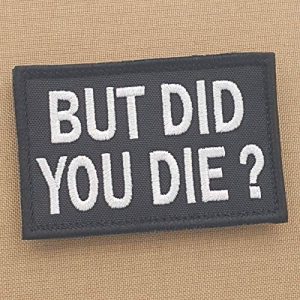 LEGEEON Airsoft Morale Patch 1 LEGEEON But Did You Die 2x3.25 Morale Tactical Military Touch Fastener Patch